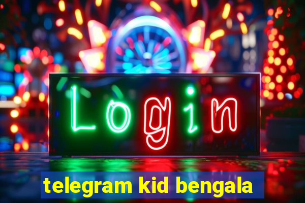 telegram kid bengala